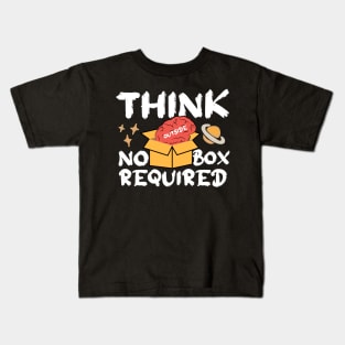 Think Outside Box No Box Required Kids T-Shirt